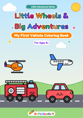 Little Wheels & Big Adventures – My First Vehicle Coloring Book (Ages 3+)